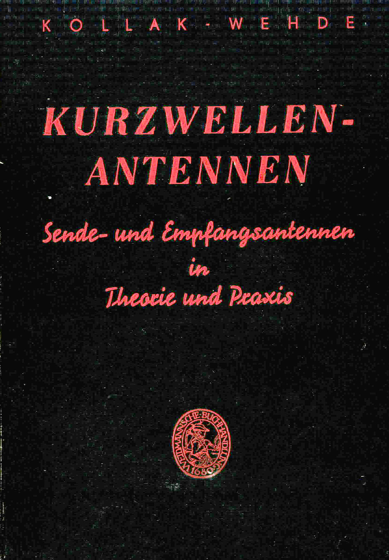 Kurzwellen - Antennen - Kollak, R. / Wehde, H.